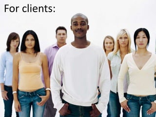For clients:
 