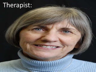 Therapist:
 