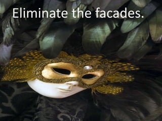 Eliminate the facades.
 