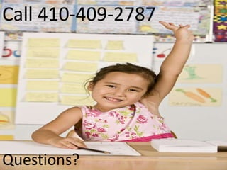 Call 410-409-2787




Questions?
 