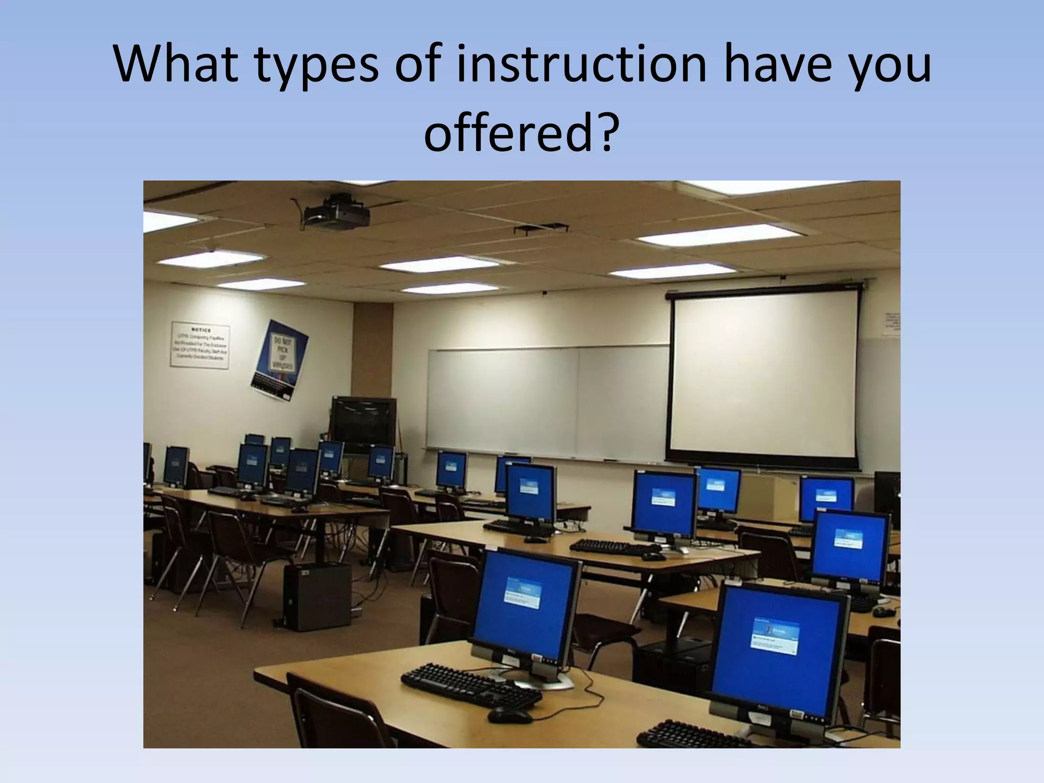 What types of instruction have you
            offered?
 