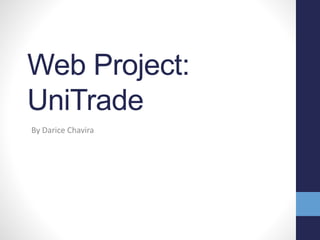 Web Project:
UniTrade
By Darice Chavira
 