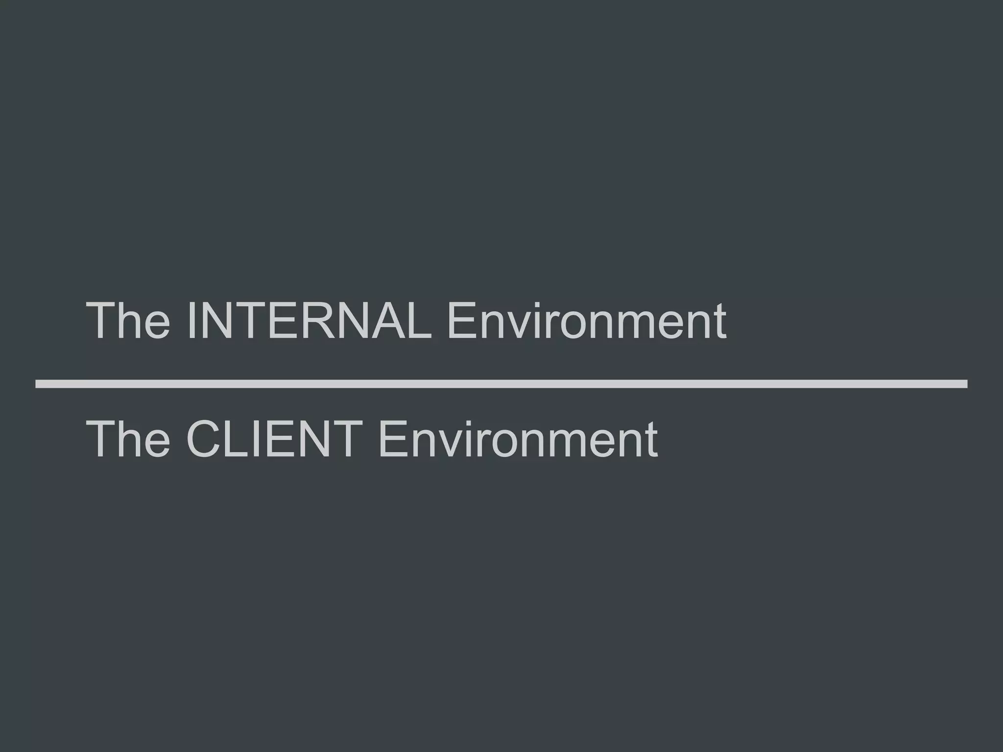 The INTERNAL Environment

The CLIENT Environment
 