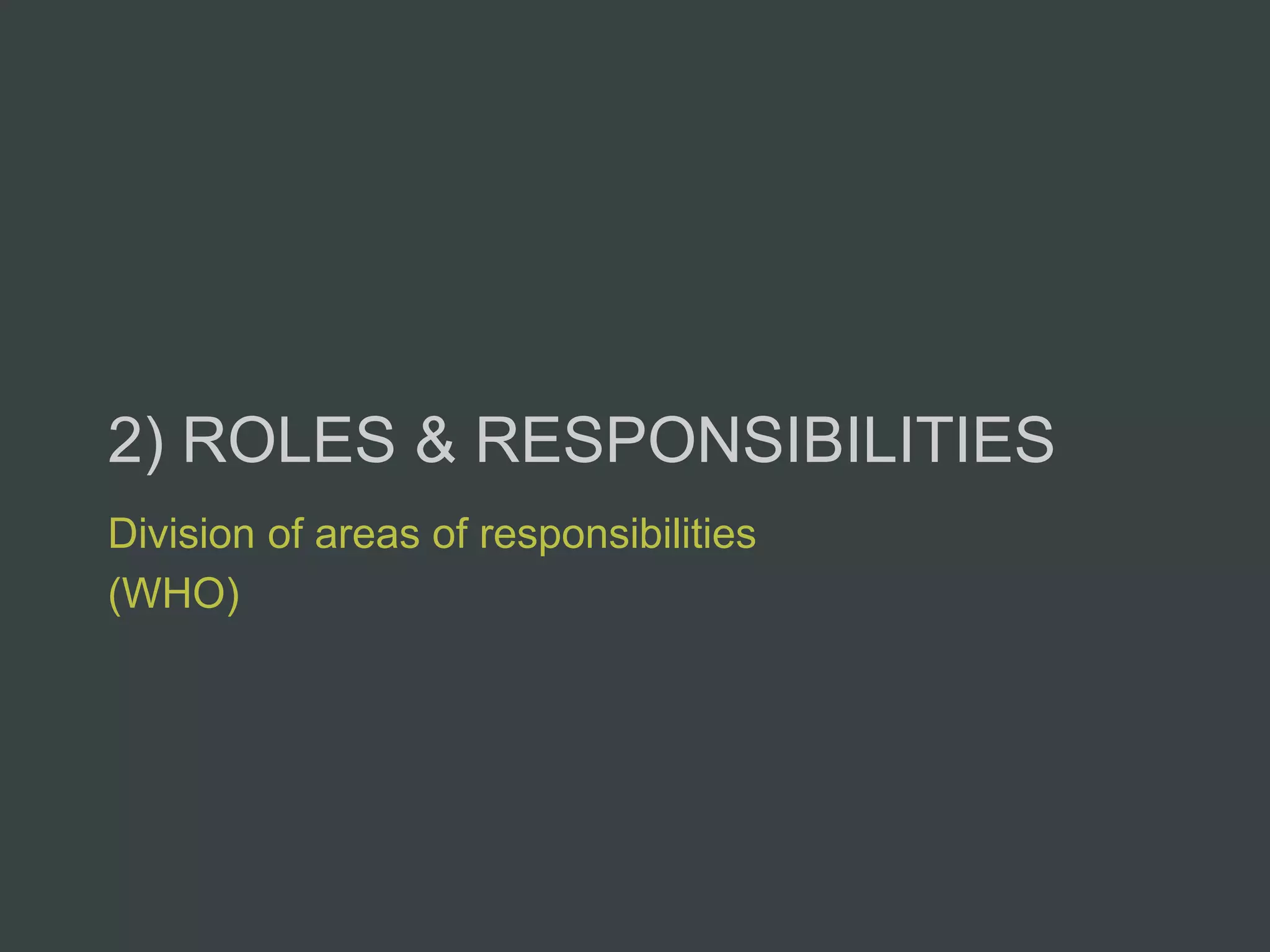 2) ROLES & RESPONSIBILITIES
Division of areas of responsibilities
(WHO)
 