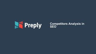 Competitors Analysis in
SEO
 