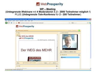 WP – Meeting   ( Unbegrenzte Webinare  mit  4 Moderatoren  &  2 - 2000 Teilnehmer möglich ! ) PLUS ( Unbegrenzte Tele-Konferenz  für  2 - 200 Teilnehmer ) 