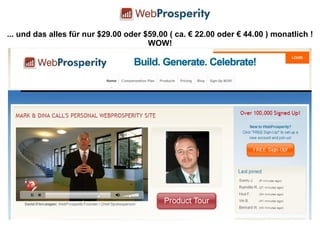 ... und das alles für nur $29.00 oder $59.00 ( ca. € 22.00 oder € 44.00 ) monatlich ! WOW! 