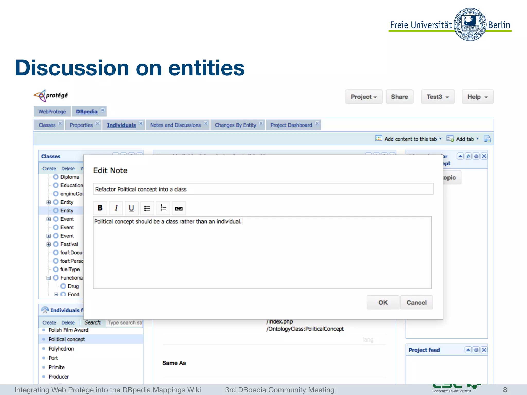 Integrating Web Protégé into the DBpedia Mappings Wiki	 3rd DBpedia Community Meeting
Discussion on entities
8
 