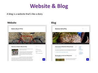 Website & Blog
A blog is a website that's like a diary
 