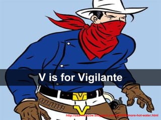 V is for Vigilante


     http://usa-moscow.blogspot.com/2010/09/more-hot-water.html
 