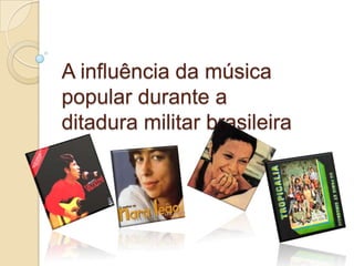 A influência da música popular durante a ditadura militar brasileira 
