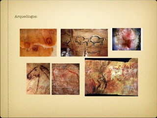 Arqueólogos: 