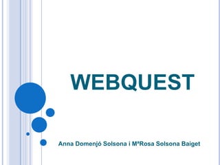  webquest Anna Domenjó Solsona i MªRosa Solsona Baiget 