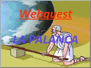 LA PALANCA Webquest 