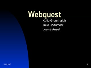 Webquest Katie Greenhalgh Jake Beaumont Louise Ansell 