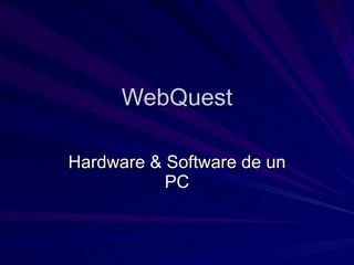 WebQuest Hardware & Software de un PC 