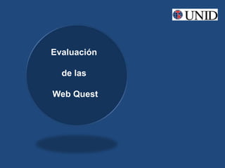 Evaluación

  de las

Web Quest
 