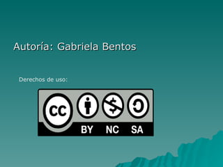 Autoría: Gabriela Bentos


 Derechos de uso:
 