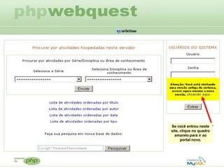 Se você entrou neste
site, clique no quadro
  amarelo para ir ao
      portal novo.
 
