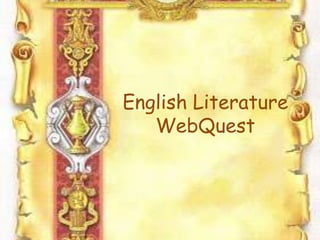 English Literature
   WebQuest
 