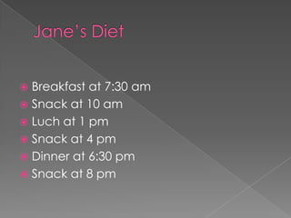 Breakfast at 7:30 am
? Snack at 10 am
? Luch at 1 pm
? Snack at 4 pm
? Dinner at 6:30 pm
? Snack at 8 pm
?

 