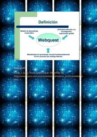 Bibliografia
Adell, J. (s.f.). www.cyta.com.ar. Obtenido de
http://www.cyta.com.ar/presentacion/mejora_archivos/edutec.
htm
 