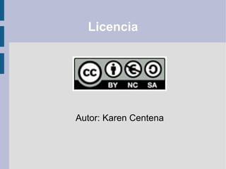Licencia
Autor: Karen Centena
 