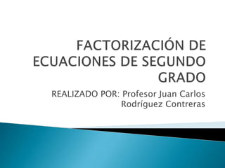 REALIZADO POR: Profesor Juan Carlos 
Rodríguez Contreras 
 