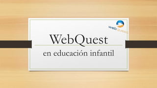 WebQuest
en educación infantil