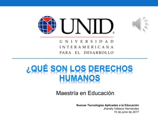 Maestría en Educación
Nuevas Tecnologías Aplicadas a la Educación
Jhanely Velasco Hernández
10 de junio de 2017
 