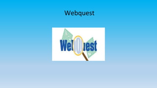 Webquest
 