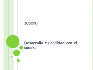 sudoku Desarrolla tu agilidad con el sudoku 