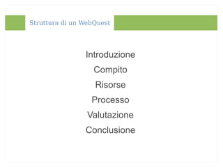 Introduzione ai Webquest
