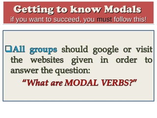 Getting to know Modals
if you want to succeed, you must follow this!
 