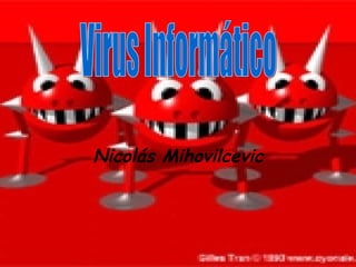 Virus Informático Nicolás Mihovilcevic 