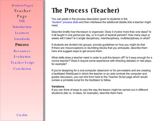 The Process (Teacher) [ Student Page ] Title Introduction Learners Standards Process Resources Credits Teacher Page You ca...