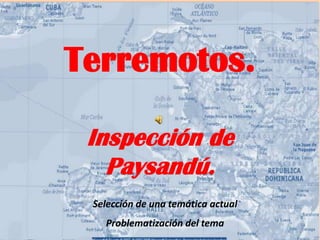 Terremotos. Inspección de Paysandú. Selección de una temática actual Problematización del tema 