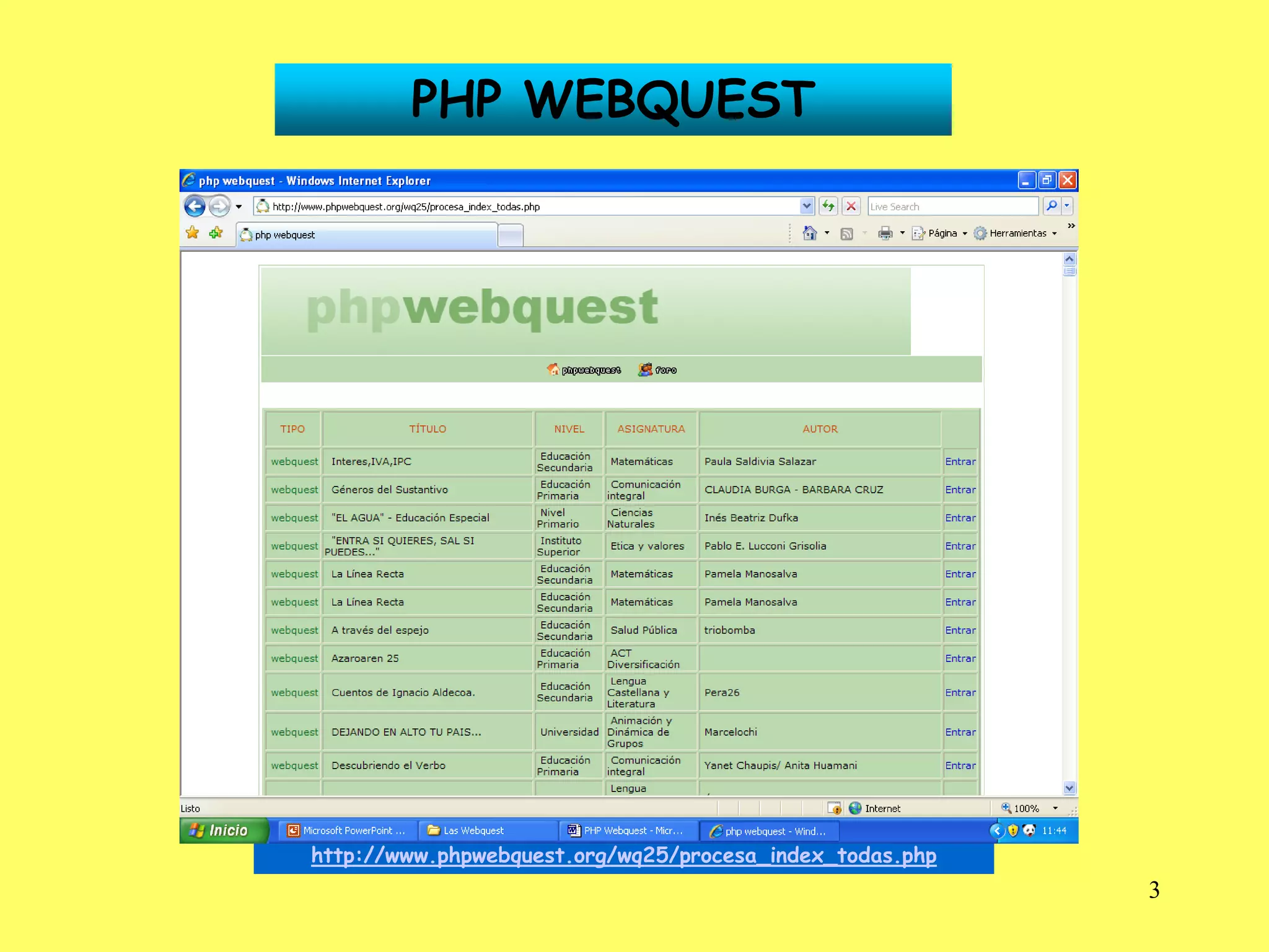 PHP WEBQUEST




http://www.phpwebquest.org/wq25/procesa_index_todas.php
                                                          3
 