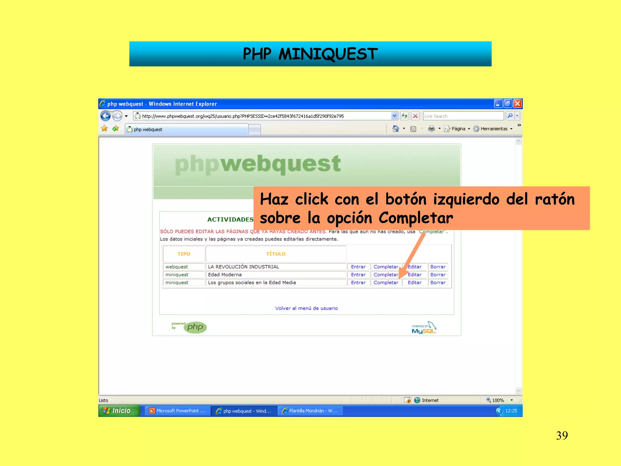 PHP MINIQUEST




 Haz click con el botón izquierdo del ratón
 sobre la opción Completar




                                        39
 