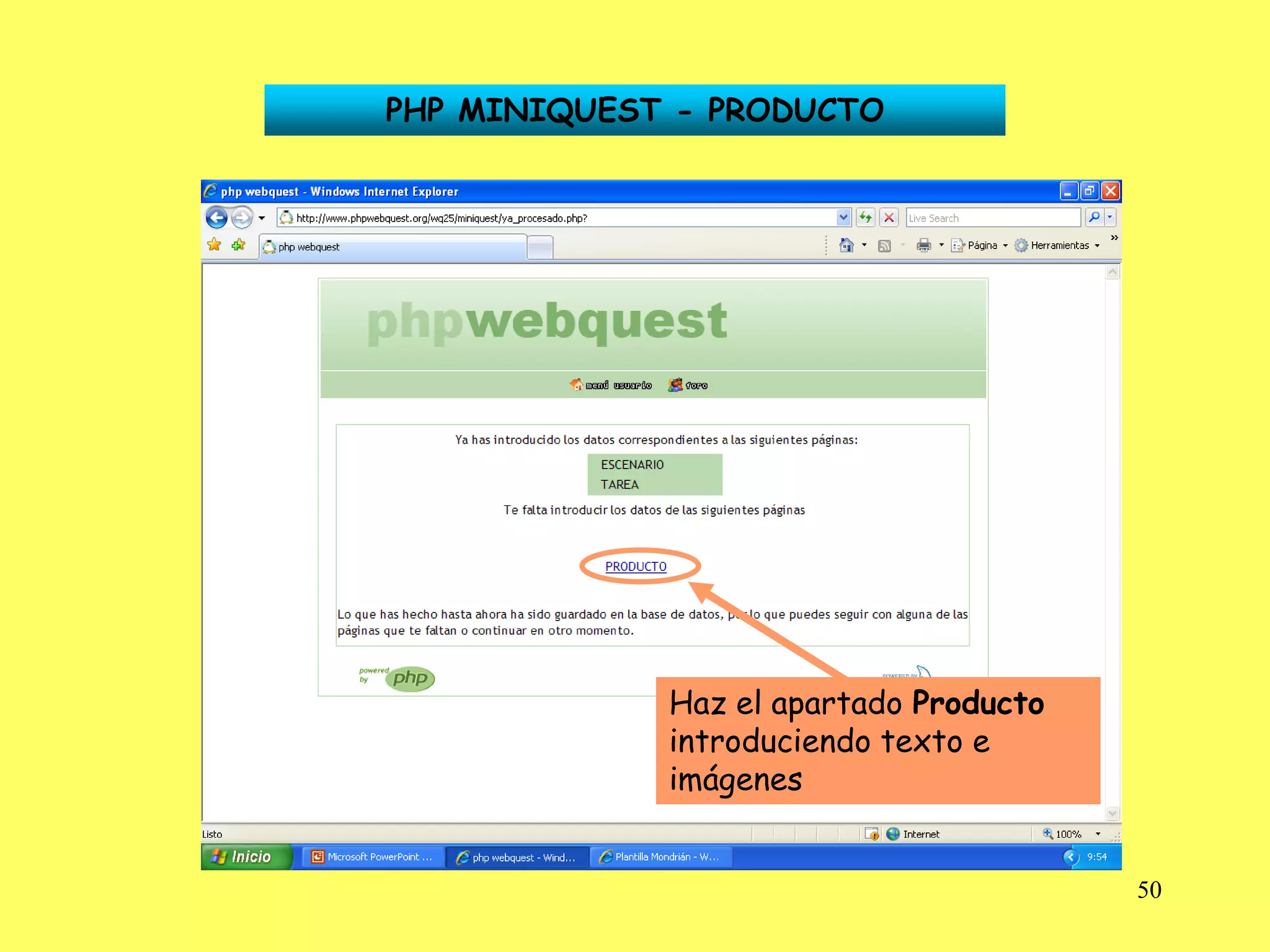 PHP MINIQUEST - PRODUCTO




             Haz el apartado Producto
             introduciendo texto e
             imágenes


                                        50
 