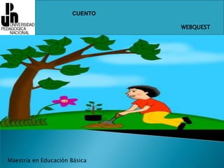 WEBQUEST CUENTO Maestría en Educación Básica 