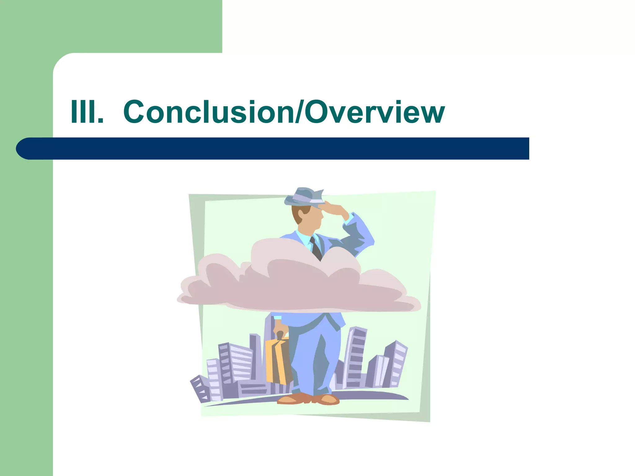 III.  Conclusion/Overview 