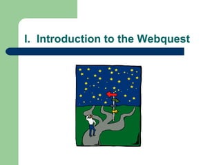 I.  Introduction to the Webquest 