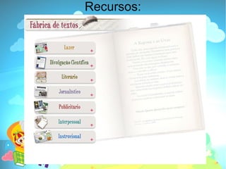 Recursos:
 
