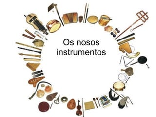 Os nosos instrumentos 