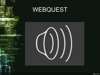 WEBQUEST 
 