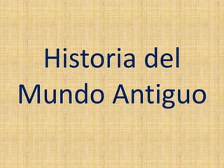 Historia del
Mundo Antiguo
 
