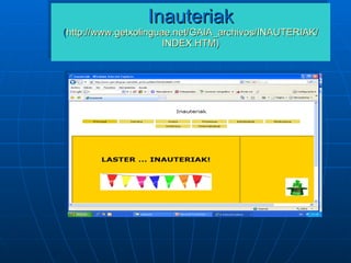Inauteriak ( http:// www.getxolinguae.net / GAIA_archivos /INAUTERIAK/ INDEX.HTM ) 