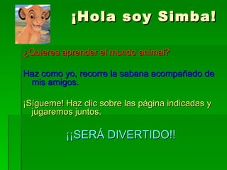 ¡Hola soy Simba! ,[object Object],[object Object],[object Object],[object Object]