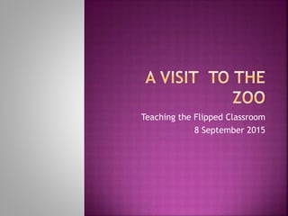 Teaching the Flipped Classroom
8 September 2015
 
